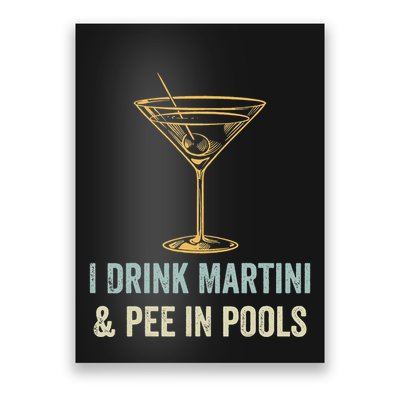 I Drink Martini and Pee In Pools Funny Pool Swimming Peeing Poster