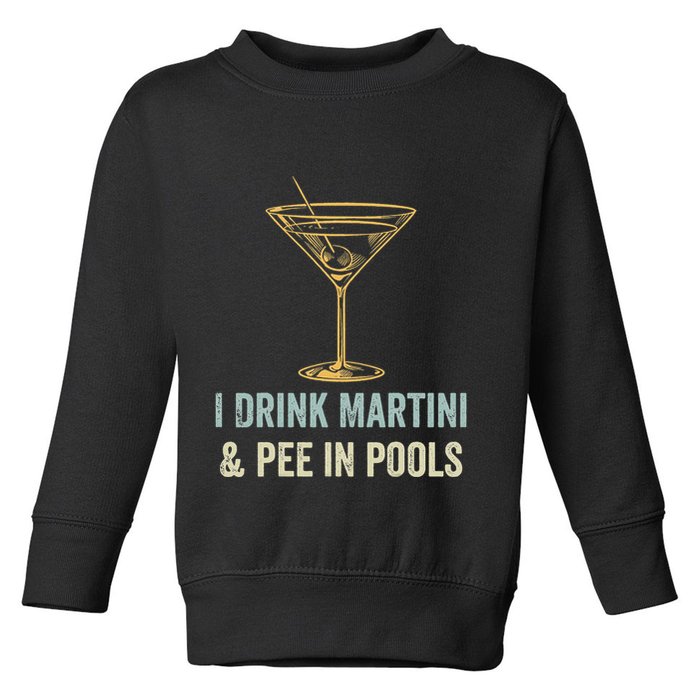 I Drink Martini and Pee In Pools Funny Pool Swimming Peeing Toddler Sweatshirt