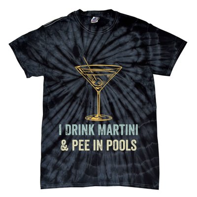 I Drink Martini and Pee In Pools Funny Pool Swimming Peeing Tie-Dye T-Shirt