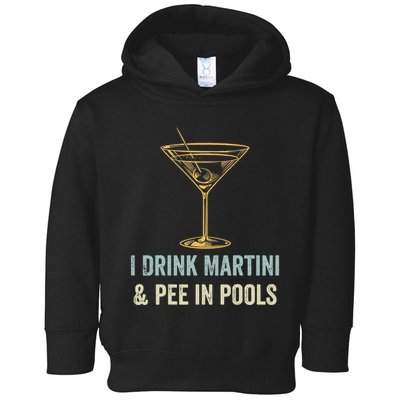 I Drink Martini and Pee In Pools Funny Pool Swimming Peeing Toddler Hoodie