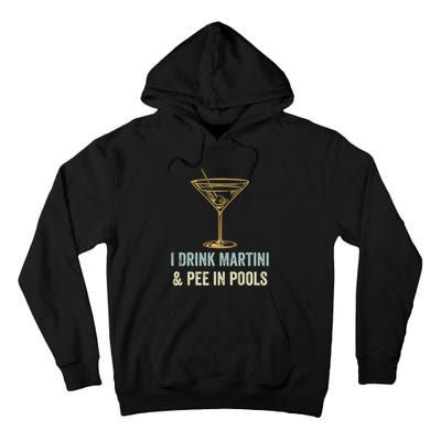 I Drink Martini and Pee In Pools Funny Pool Swimming Peeing Tall Hoodie