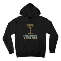 I Drink Martini and Pee In Pools Funny Pool Swimming Peeing Tall Hoodie