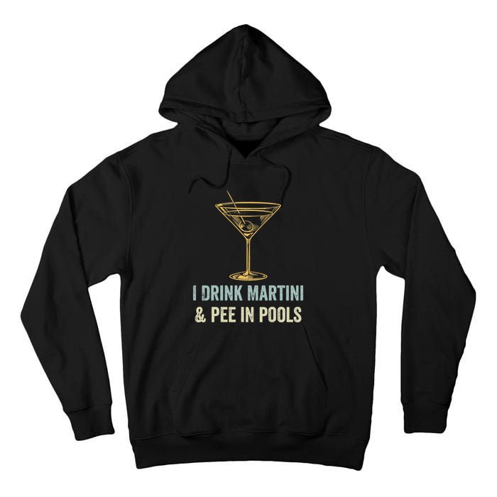 I Drink Martini and Pee In Pools Funny Pool Swimming Peeing Tall Hoodie