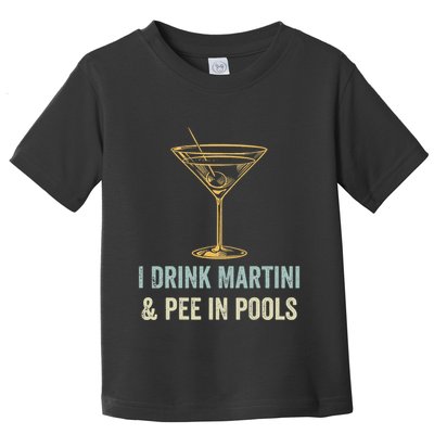 I Drink Martini and Pee In Pools Funny Pool Swimming Peeing Toddler T-Shirt