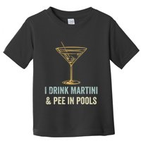 I Drink Martini and Pee In Pools Funny Pool Swimming Peeing Toddler T-Shirt