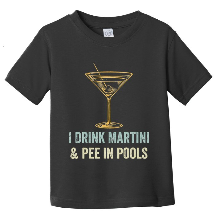 I Drink Martini and Pee In Pools Funny Pool Swimming Peeing Toddler T-Shirt