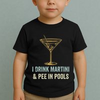 I Drink Martini and Pee In Pools Funny Pool Swimming Peeing Toddler T-Shirt