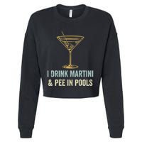 I Drink Martini and Pee In Pools Funny Pool Swimming Peeing Cropped Pullover Crew