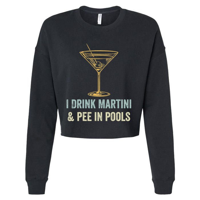 I Drink Martini and Pee In Pools Funny Pool Swimming Peeing Cropped Pullover Crew