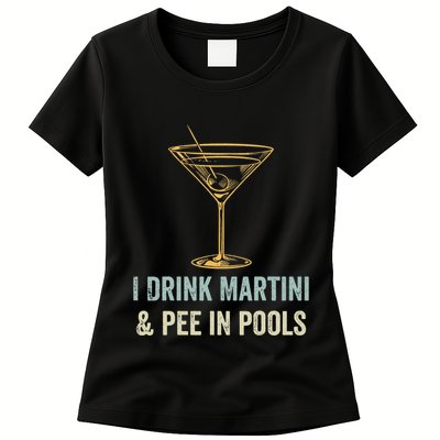 I Drink Martini and Pee In Pools Funny Pool Swimming Peeing Womens T-Shirt