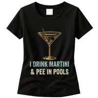 I Drink Martini and Pee In Pools Funny Pool Swimming Peeing Womens T-Shirt