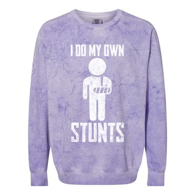 I Do My Own Stunts Get Well Gifts Funny Injury Hand Wrist Colorblast Crewneck Sweatshirt