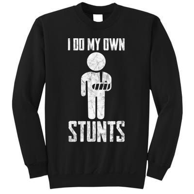 I Do My Own Stunts Get Well Gifts Funny Injury Hand Wrist Sweatshirt
