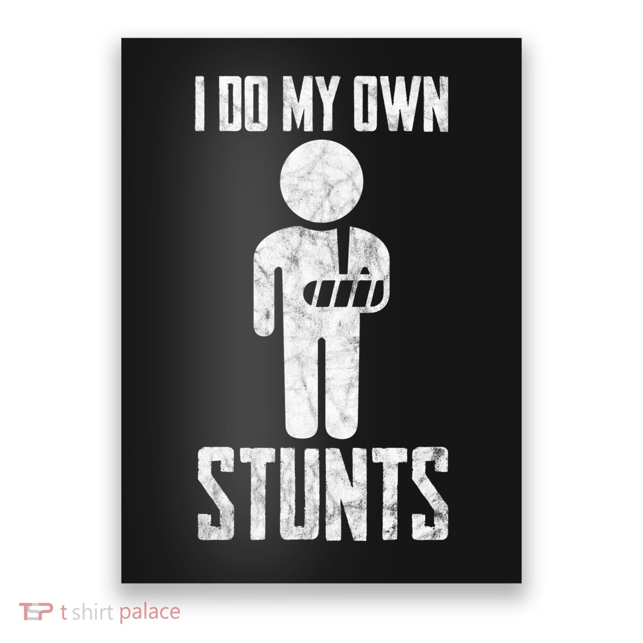 I Do My Own Stunts Get Well Gifts Funny Injury Hand Wrist Poster