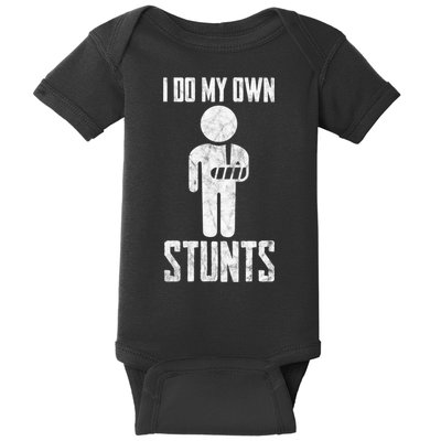 I Do My Own Stunts Get Well Gifts Funny Injury Hand Wrist Baby Bodysuit