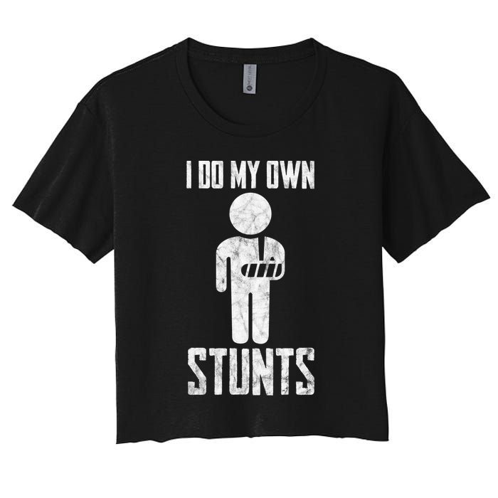 I Do My Own Stunts Get Well Gifts Funny Injury Hand Wrist Women's Crop Top Tee