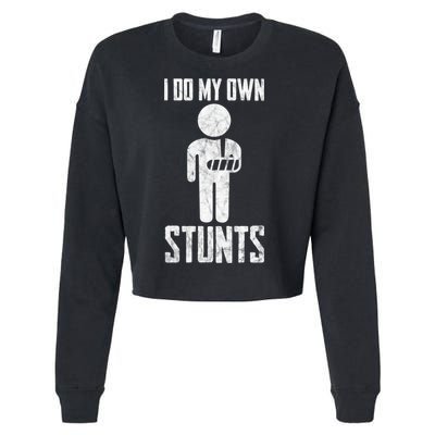 I Do My Own Stunts Get Well Gifts Funny Injury Hand Wrist Cropped Pullover Crew