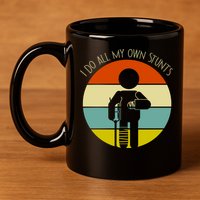 I Do My Own Stunts Get Well Gift Funny Injury Leg Gift 11oz C Handle Ceramic Mug