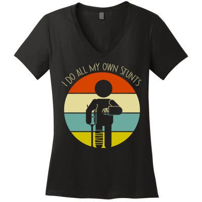 I Do My Own Stunts Get Well Gift Funny Injury Leg Gift Women's V-Neck T-Shirt