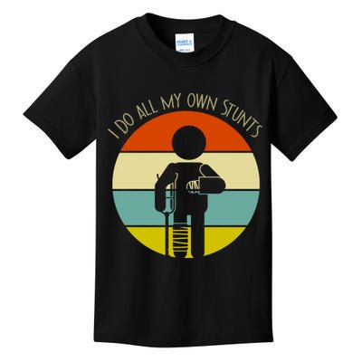 I Do My Own Stunts Get Well Gift Funny Injury Leg Gift Kids T-Shirt