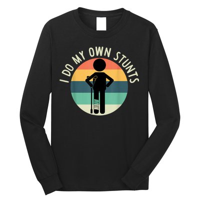 I Do My Own Stunts Get Well Gift Funny Injury Leg Long Sleeve Shirt