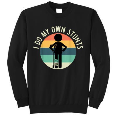 I Do My Own Stunts Get Well Gift Funny Injury Leg Sweatshirt