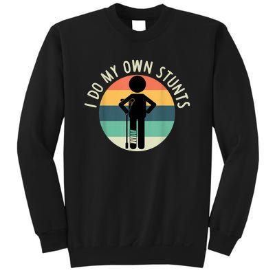 I Do My Own Stunts Get Well Gift Funny Injury Leg Sweatshirt