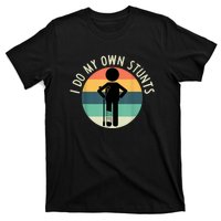 I Do My Own Stunts Get Well Gift Funny Injury Leg T-Shirt