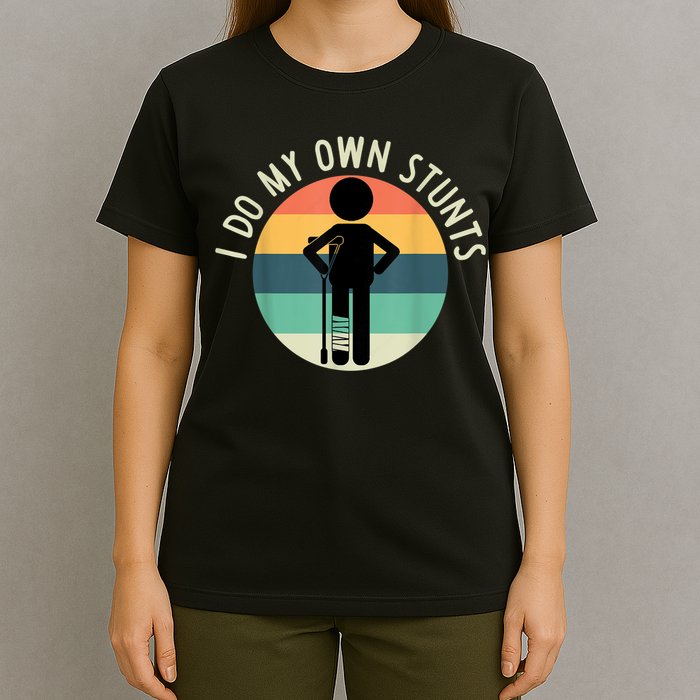 I Do My Own Stunts Get Well Gift Funny Injury Leg T-Shirt