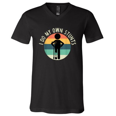 I Do My Own Stunts Get Well Gift Funny Injury Leg V-Neck T-Shirt