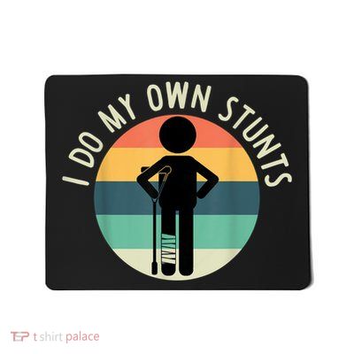 I Do My Own Stunts Get Well Gift Funny Injury Leg Mousepad