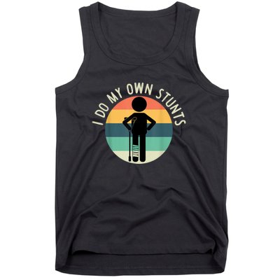 I Do My Own Stunts Get Well Gift Funny Injury Leg Tank Top