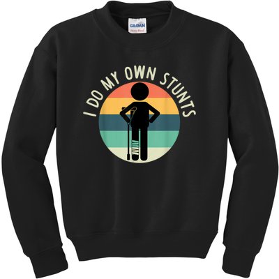 I Do My Own Stunts Get Well Gift Funny Injury Leg Kids Sweatshirt