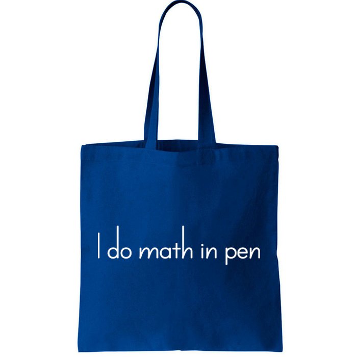 I Do Math In Pen Funny Quirky Nerdy Math Joke Funny Gift Tote Bag