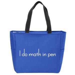 I Do Math In Pen Funny Quirky Nerdy Math Joke Funny Gift Zip Tote Bag