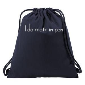 I Do Math In Pen Funny Quirky Nerdy Math Joke Funny Gift Drawstring Bag