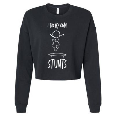 I Do My Own Stunts Funny Gift Cropped Pullover Crew