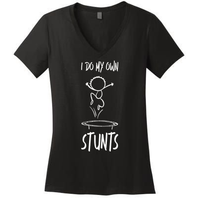 I Do My Own Stunts Funny Gift Women's V-Neck T-Shirt