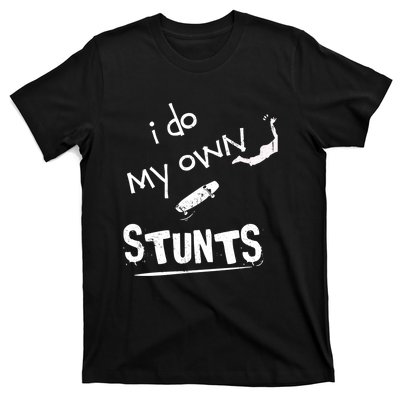 I Do My Own Stunts Funny Skiing Lover Gift T-Shirt