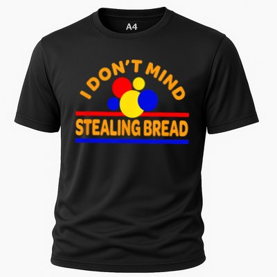 I DonT Mind Stealing Bread Cooling Performance Crew T-Shirt