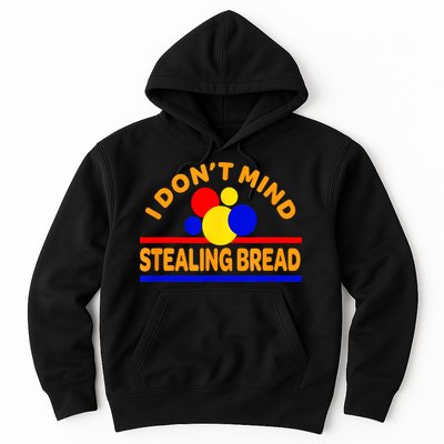 I DonT Mind Stealing Bread Hoodie