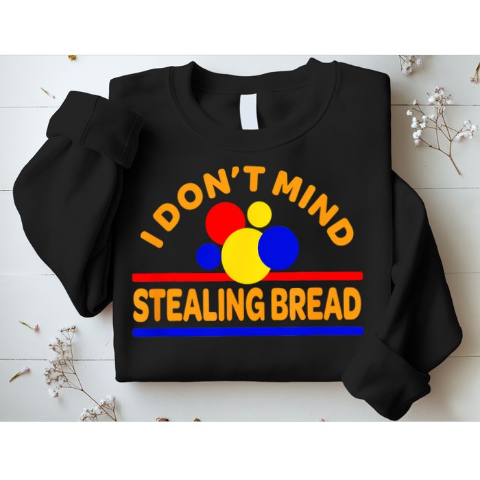 I DonT Mind Stealing Bread Sweatshirt