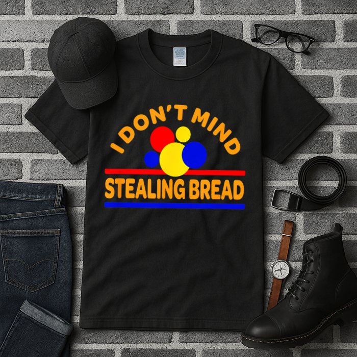 I DonT Mind Stealing Bread Tall T-Shirt