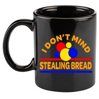 I DonT Mind Stealing Bread 11oz C Handle Ceramic Mug