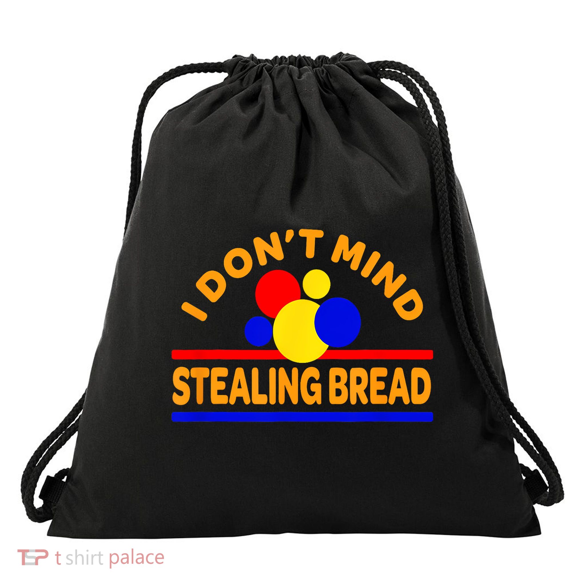 I DonT Mind Stealing Bread Drawstring Bag