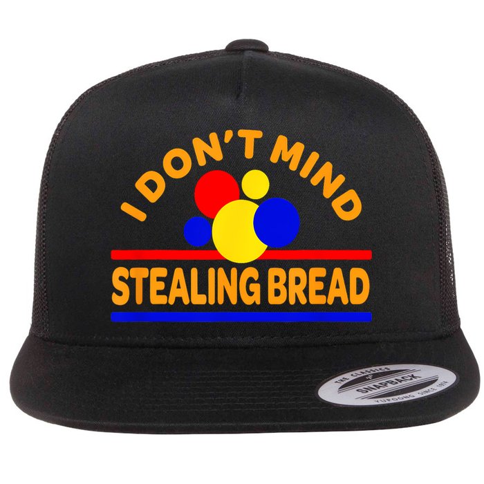 I DonT Mind Stealing Bread Flat Bill Trucker Hat