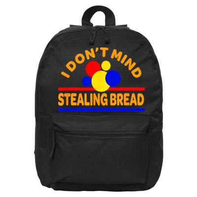 I DonT Mind Stealing Bread 16 in Basic Backpack