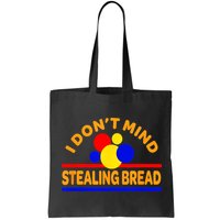 I DonT Mind Stealing Bread Bag