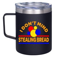 I DonT Mind Stealing Bread 12oz Stainless Steel Coffee Mug