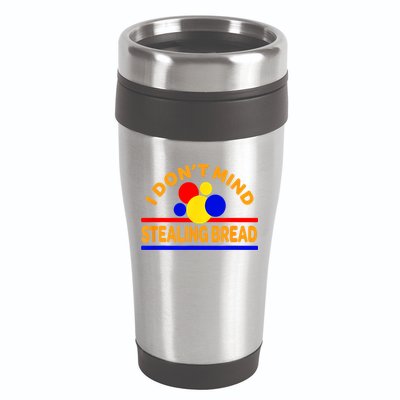 I DonT Mind Stealing Bread 16oz Travel Tumbler